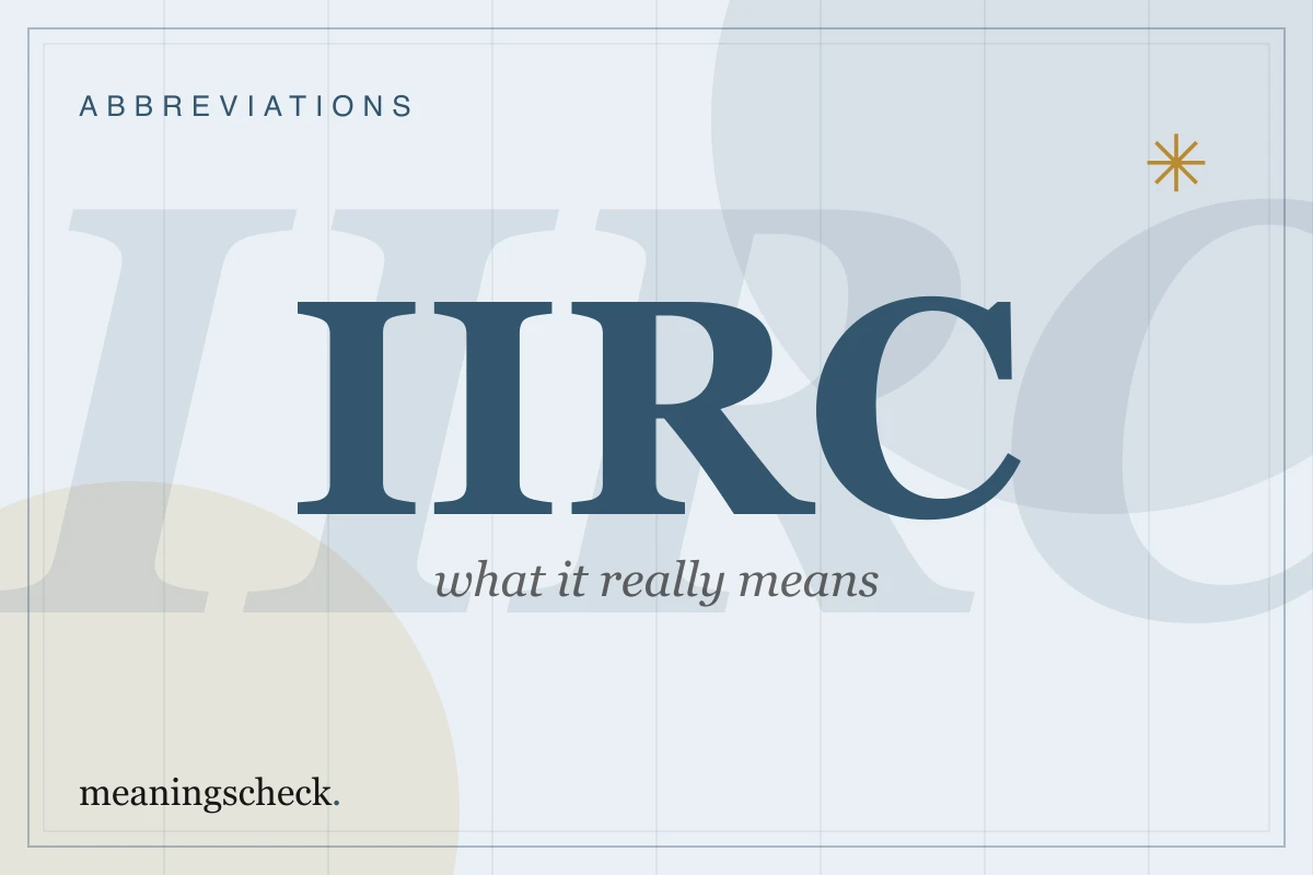 What Does IIRC Mean? Definition, Examples, and Chat Usage IIRC Meaning — typographic cover art for this guide