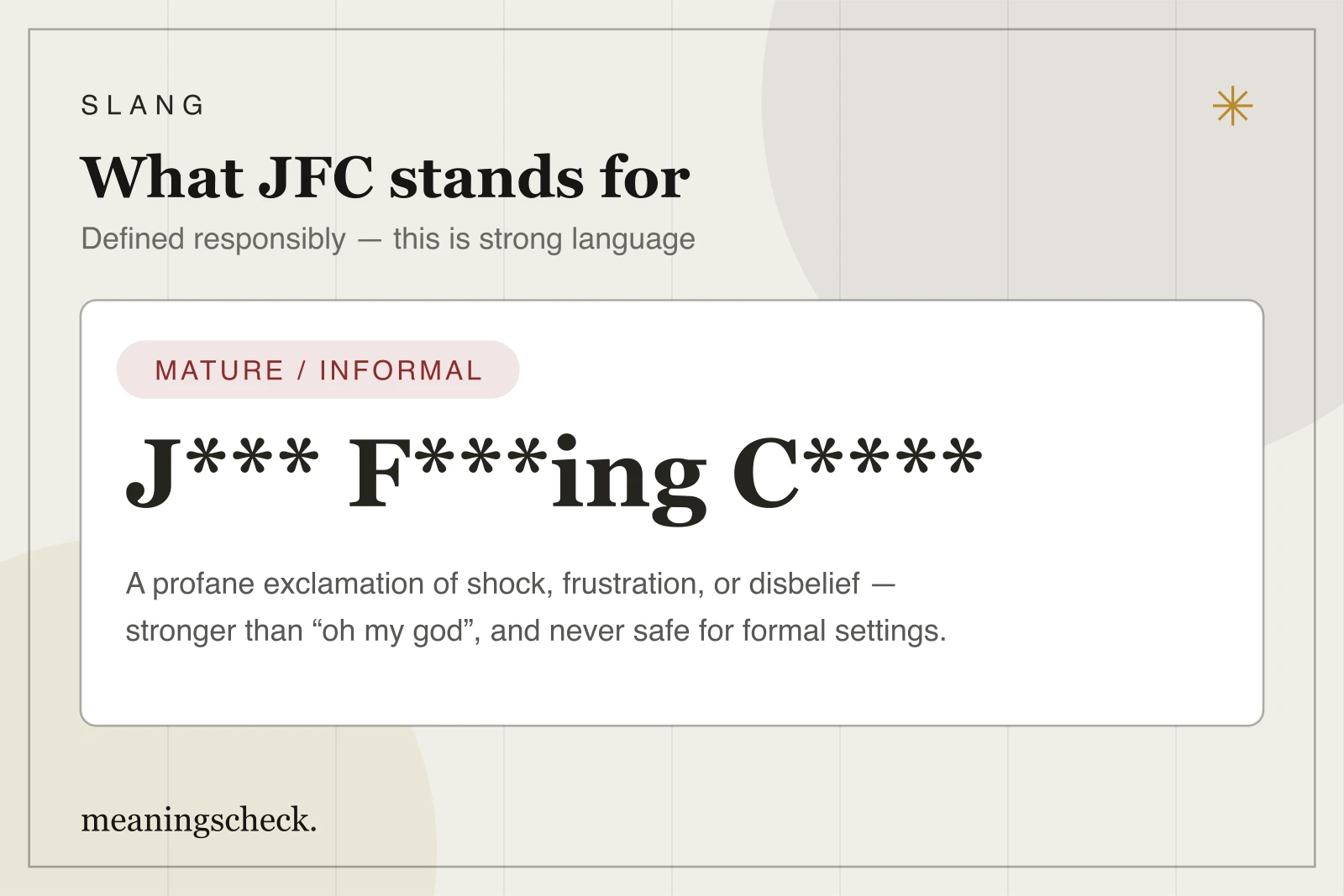 What JFC stands for, defined responsibly Definition card for JFC marked as mature, informal language — a profane exclamation of shock, frustration, or disbelief