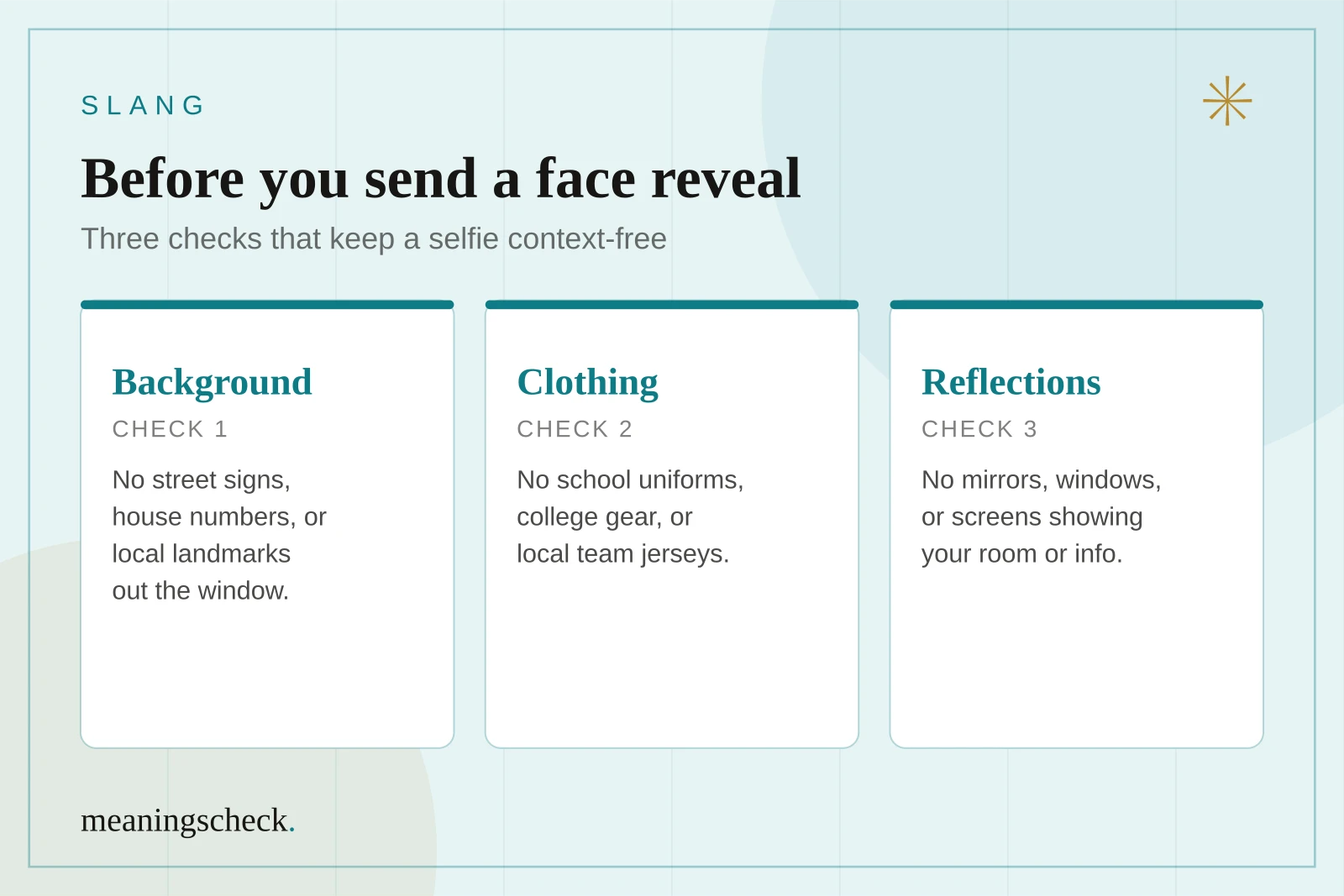 Selfie safety checklist with three checks before sending a face reveal: the background, your clothing, and reflections
